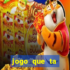 jogo que ta pagando agora