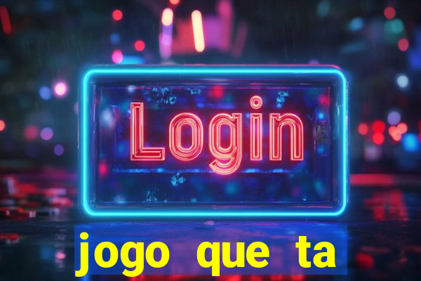 jogo que ta pagando agora