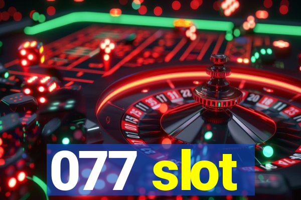 077 slot