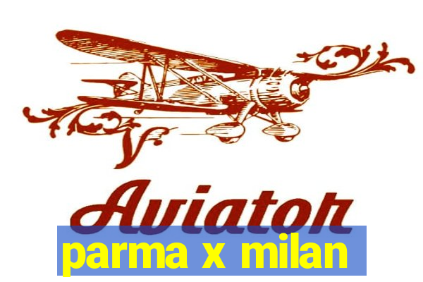 parma x milan