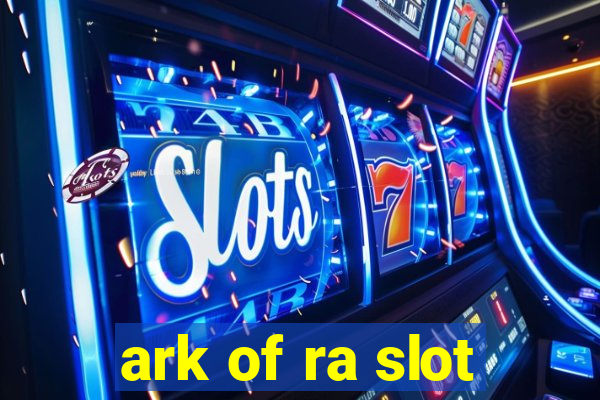 ark of ra slot