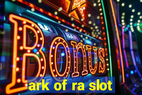 ark of ra slot