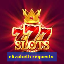 elizabeth requests