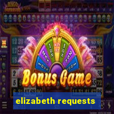 elizabeth requests