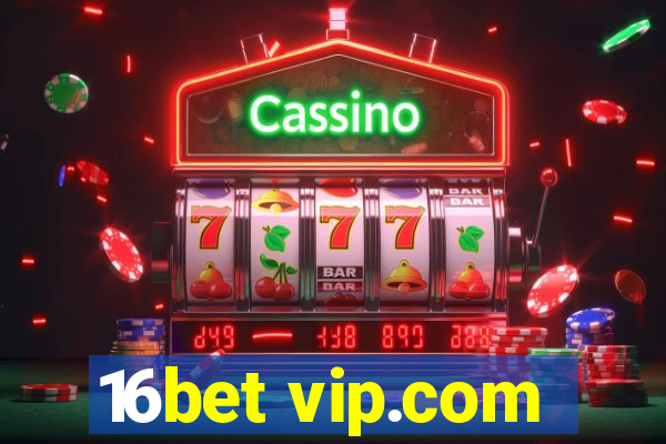 16bet vip.com