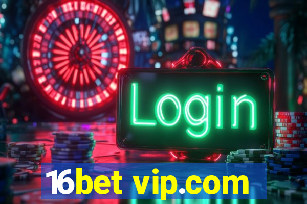 16bet vip.com