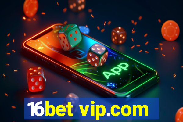 16bet vip.com