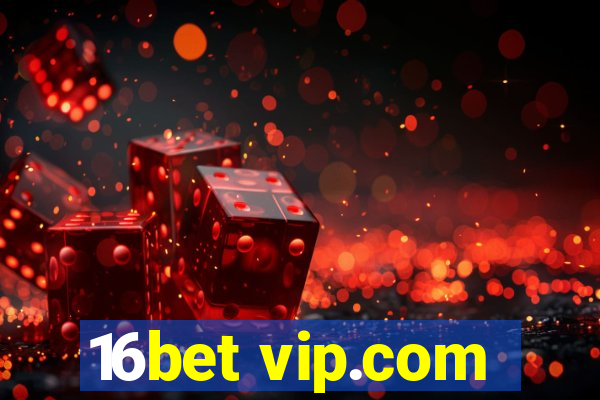 16bet vip.com