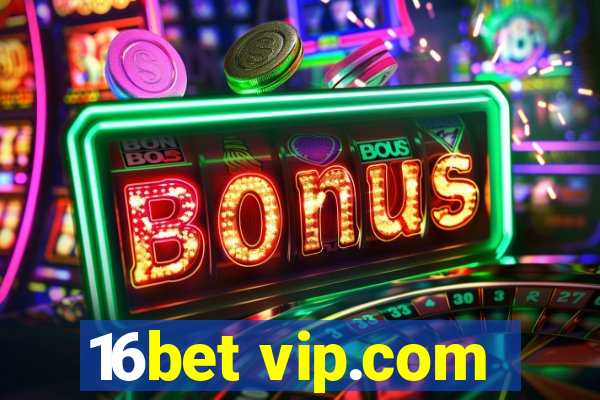 16bet vip.com