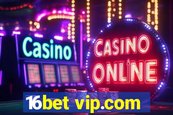 16bet vip.com