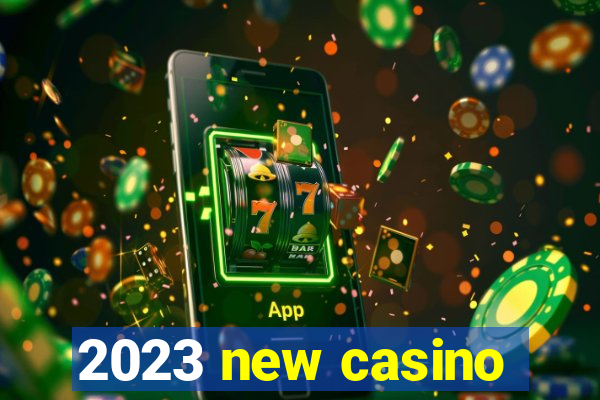 2023 new casino