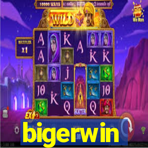 bigerwin