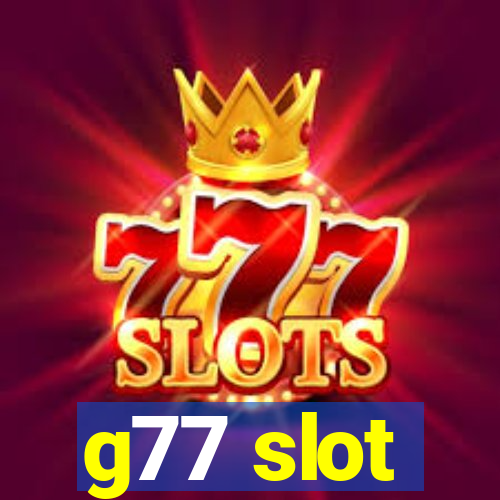 g77 slot