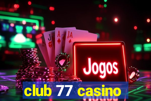 club 77 casino