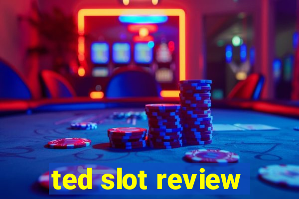 ted slot review