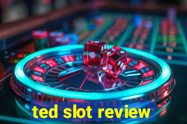 ted slot review