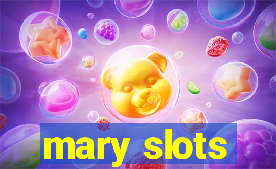 mary slots