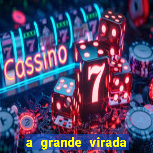 a grande virada final explicado