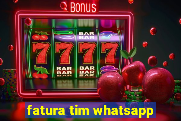 fatura tim whatsapp