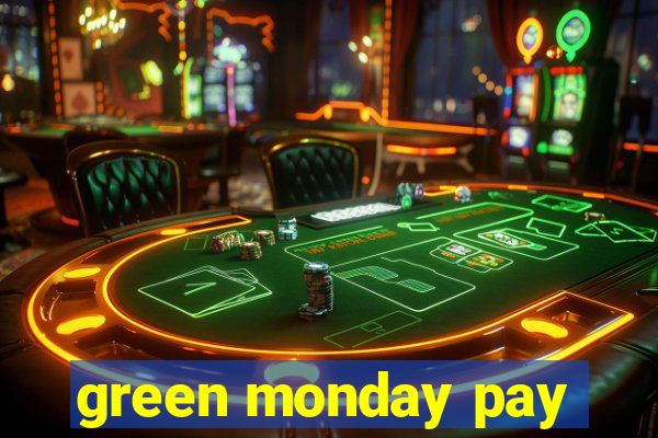 green monday pay