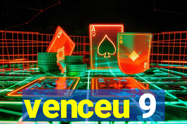 venceu 9