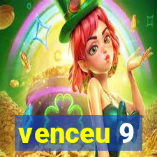 venceu 9