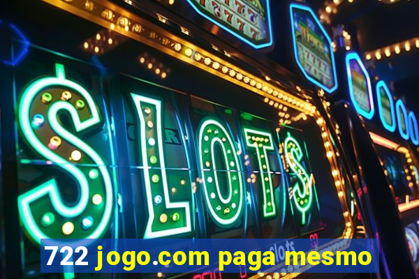 722 jogo.com paga mesmo