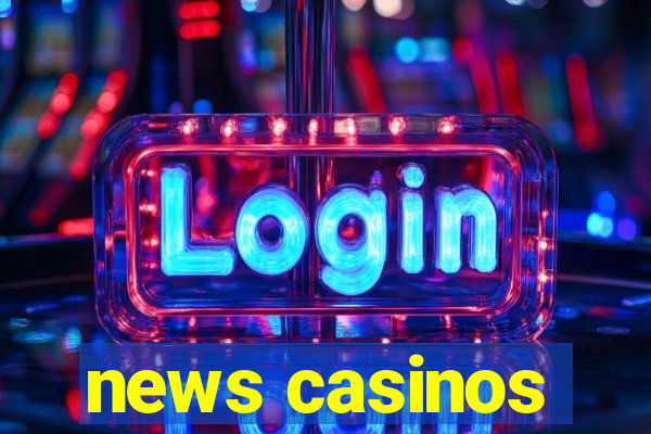 news casinos