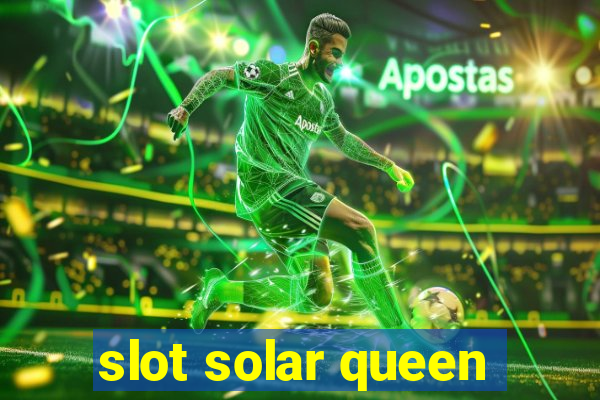 slot solar queen