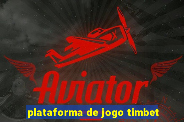 plataforma de jogo timbet