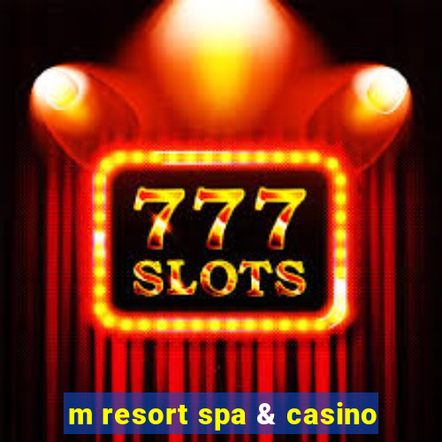 m resort spa & casino