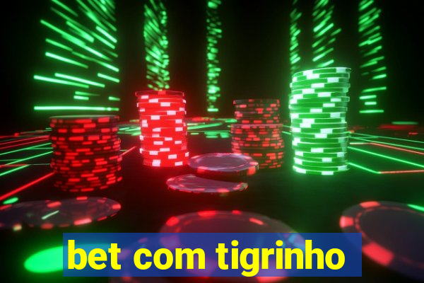 bet com tigrinho