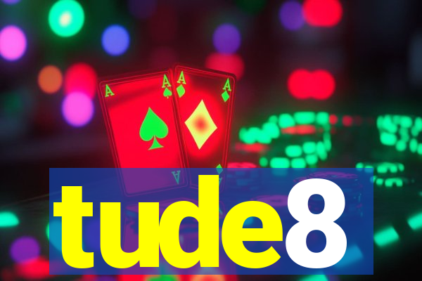 tude8