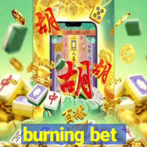 burning bet