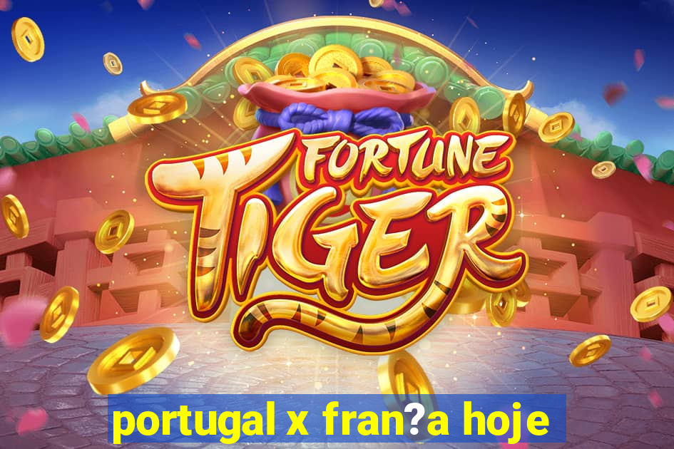 portugal x fran?a hoje