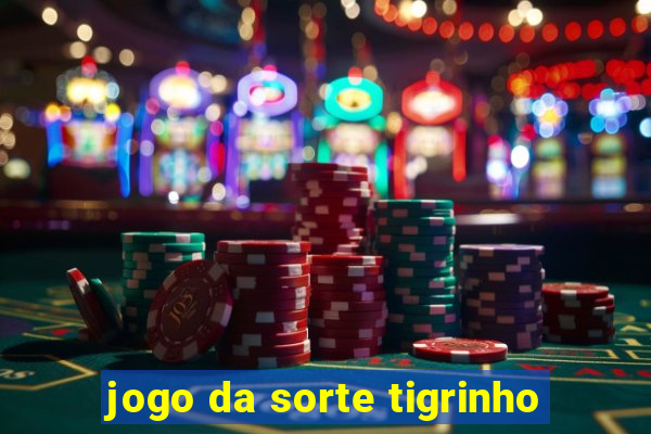 jogo da sorte tigrinho