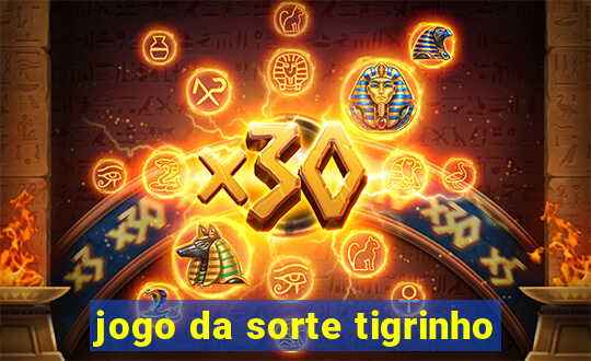 jogo da sorte tigrinho