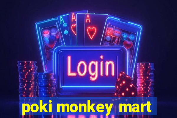 poki monkey mart