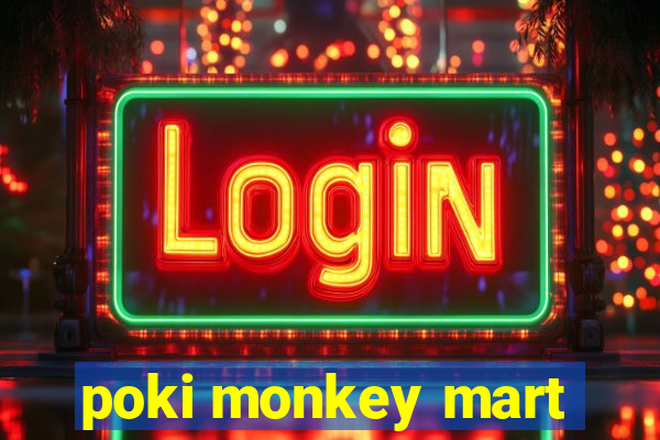 poki monkey mart