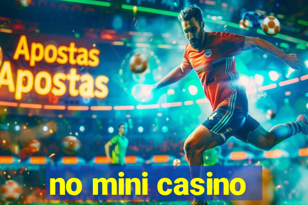 no mini casino