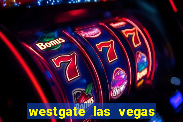 westgate las vegas casino and resort