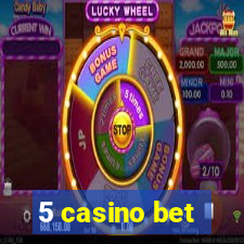 5 casino bet