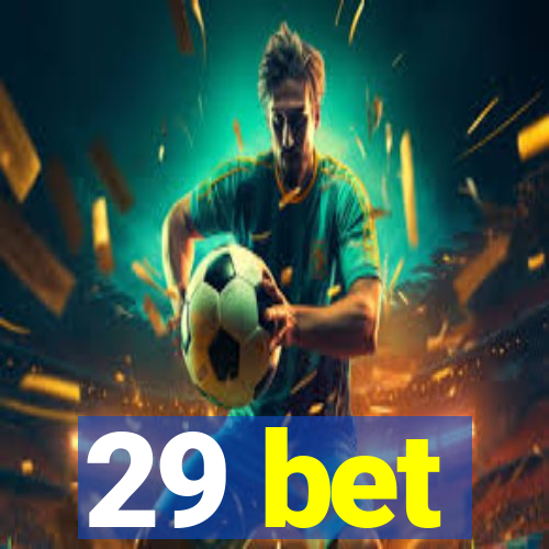 29 bet