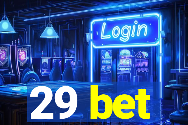 29 bet