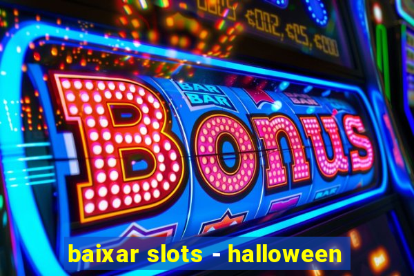 baixar slots - halloween