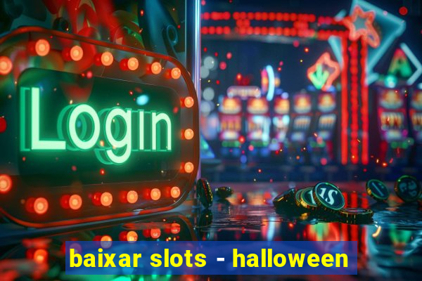 baixar slots - halloween