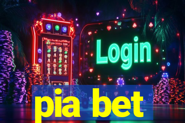 pia bet