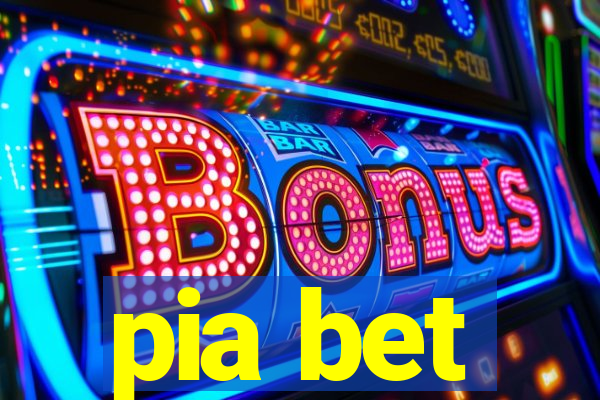 pia bet