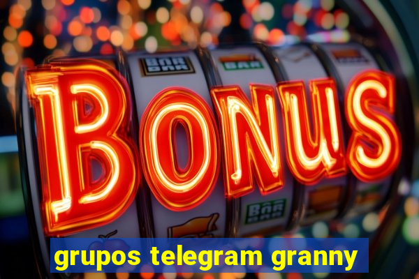 grupos telegram granny