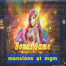 mansions at mgm hotel and casino